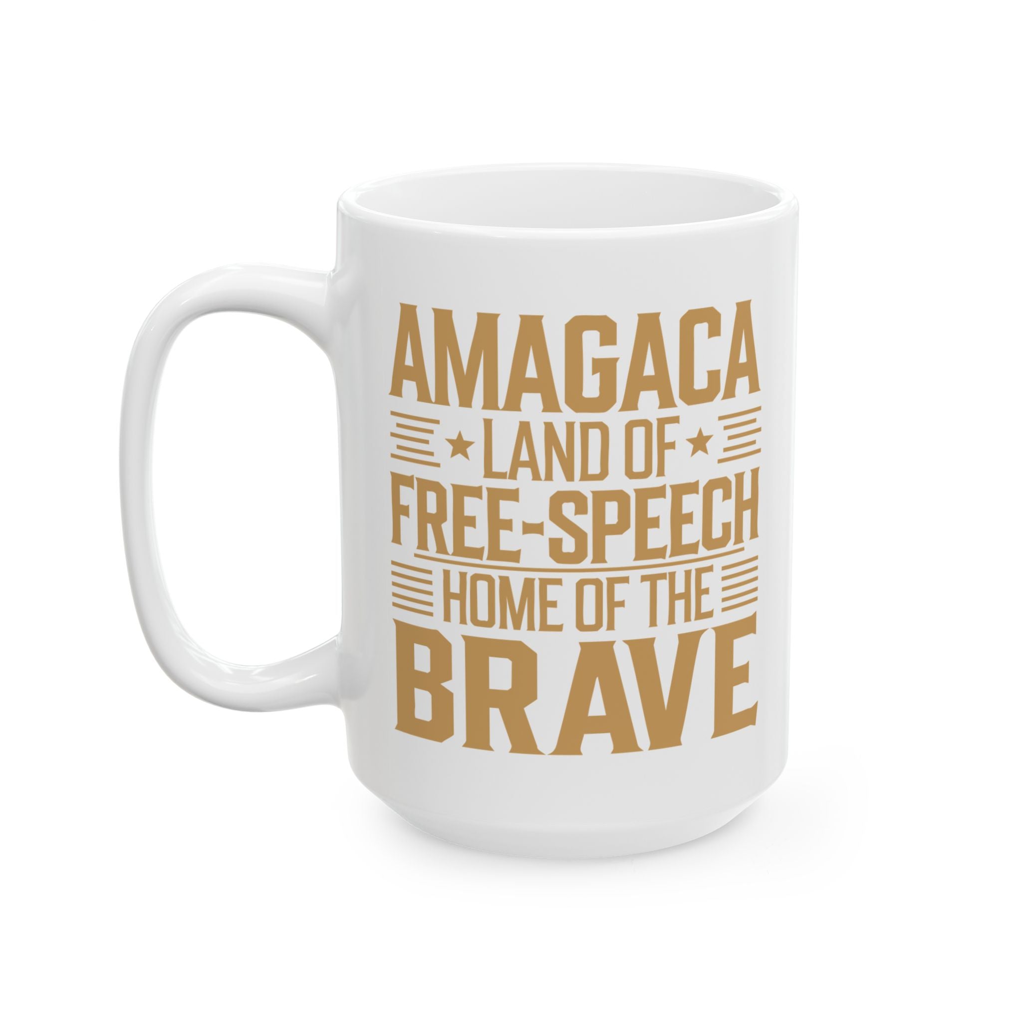AMAGACA-LAND OF THE FREE SPEECH AND HOME OF THE BRAVE Ceramic Mug, (11oz, 15oz)