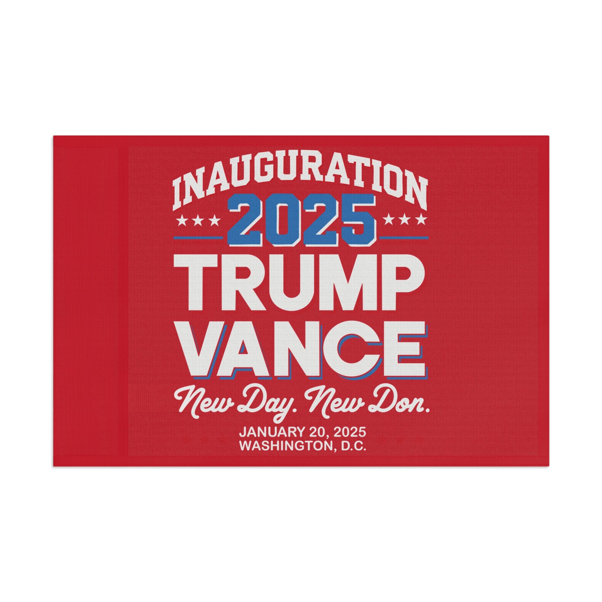 INAUGURATION 2025 TRUMP VANCE -NEW DAY NEW "DON" COMMEMORATIVE Flag