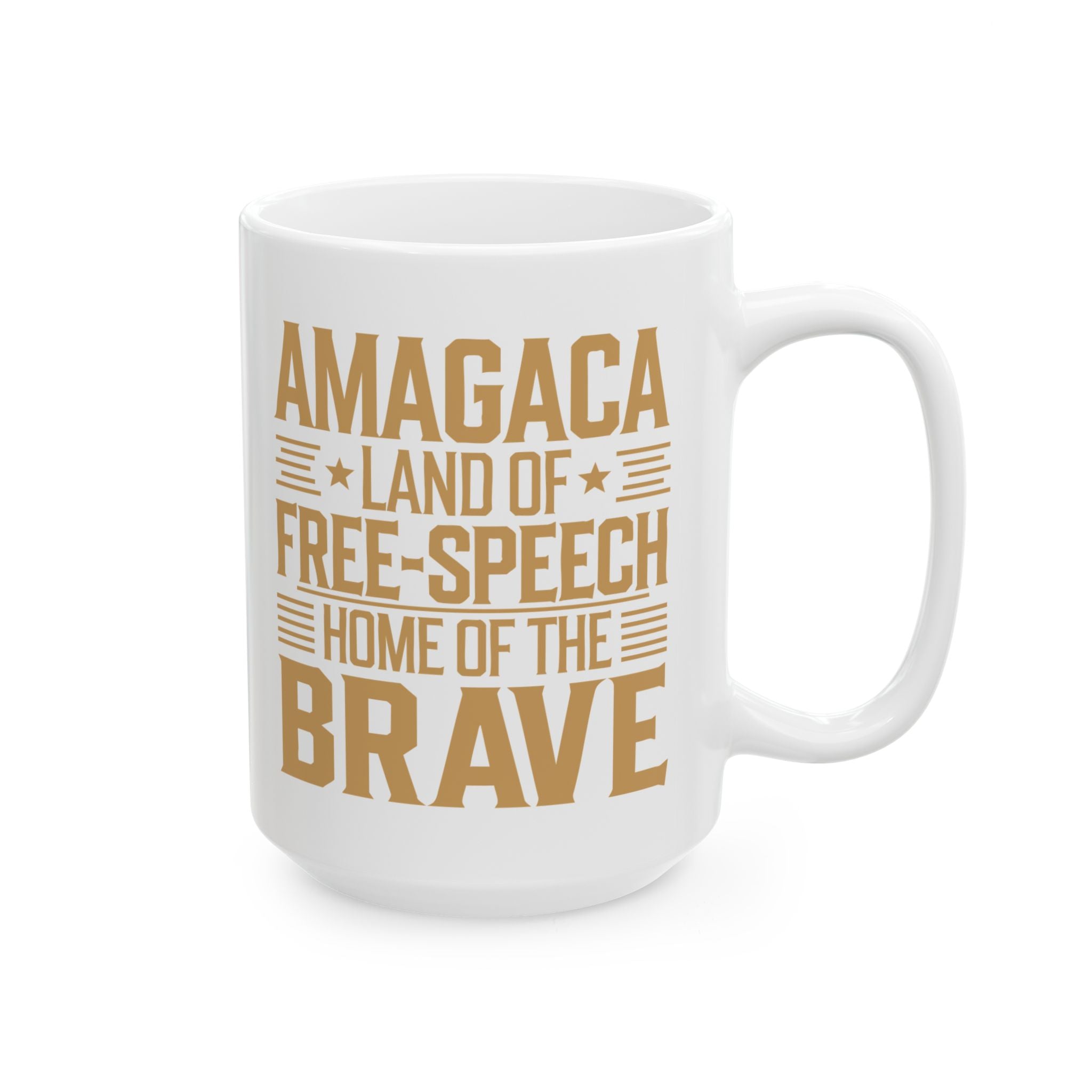 AMAGACA-LAND OF THE FREE SPEECH AND HOME OF THE BRAVE Ceramic Mug, (11oz, 15oz)