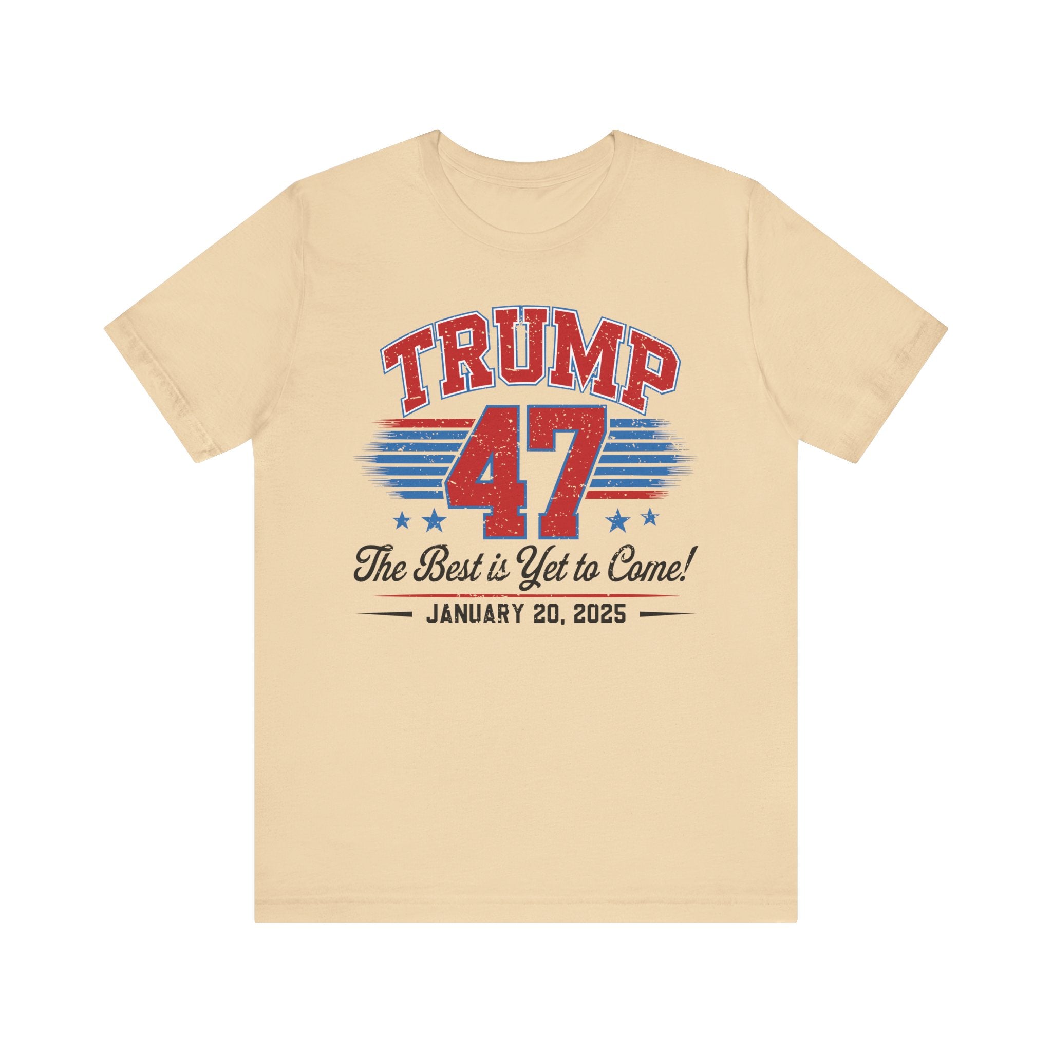 TRUMP THE BEST IS YET TO COME-COMMEMORATIVE INAUGURATION Unisex Jersey Short Sleeve Tee