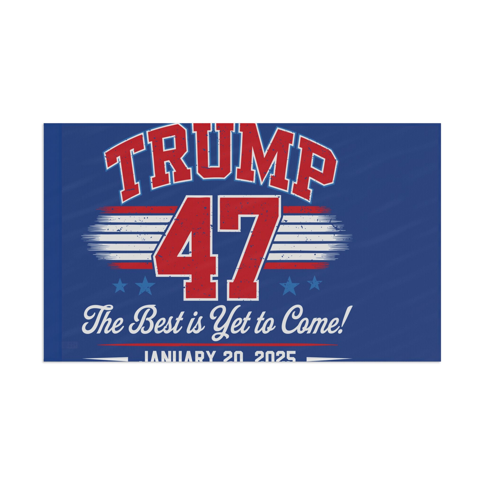 TRUMP THE BEST IS YET TO COME JANUARY 20 2025 COMMEMORATIVE Flag