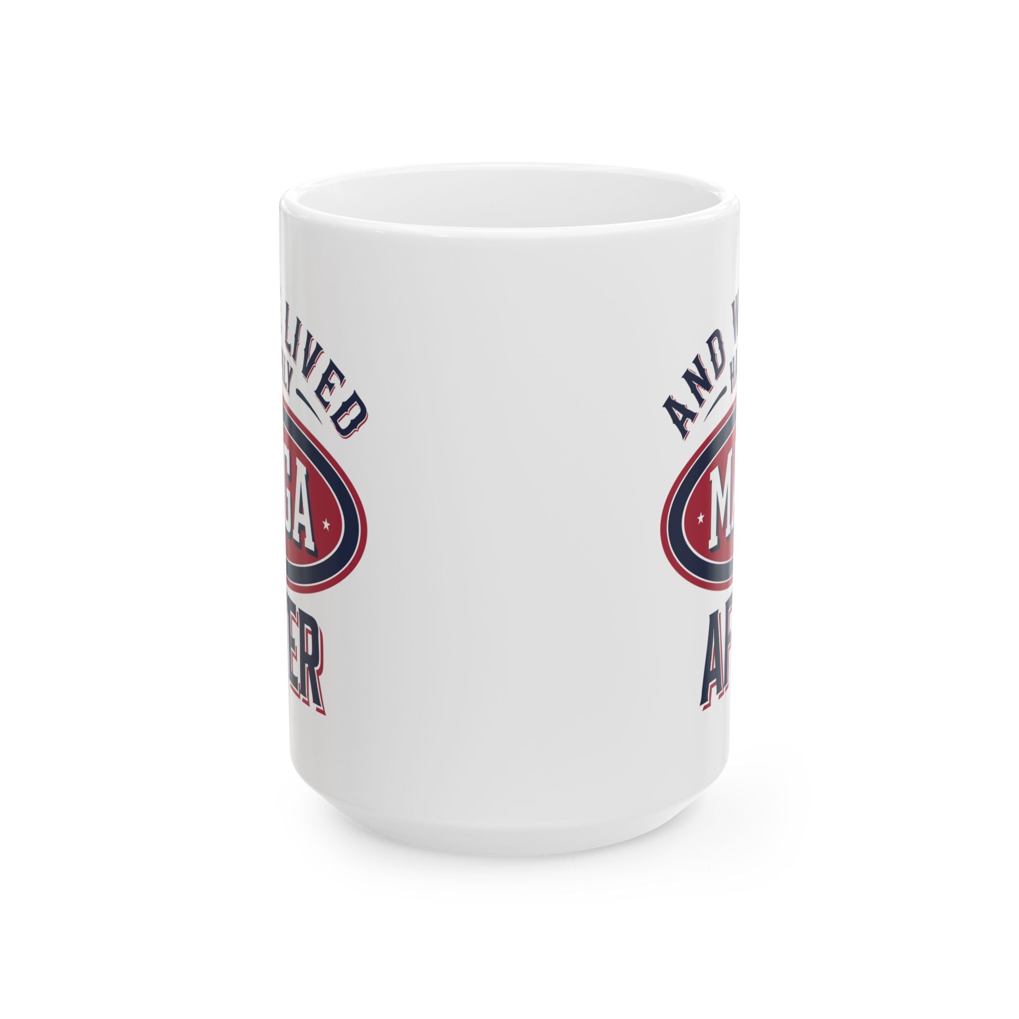 AND WE LIVED HAPPILY MAGA AFTER Ceramic Mug, (11oz, 15oz)