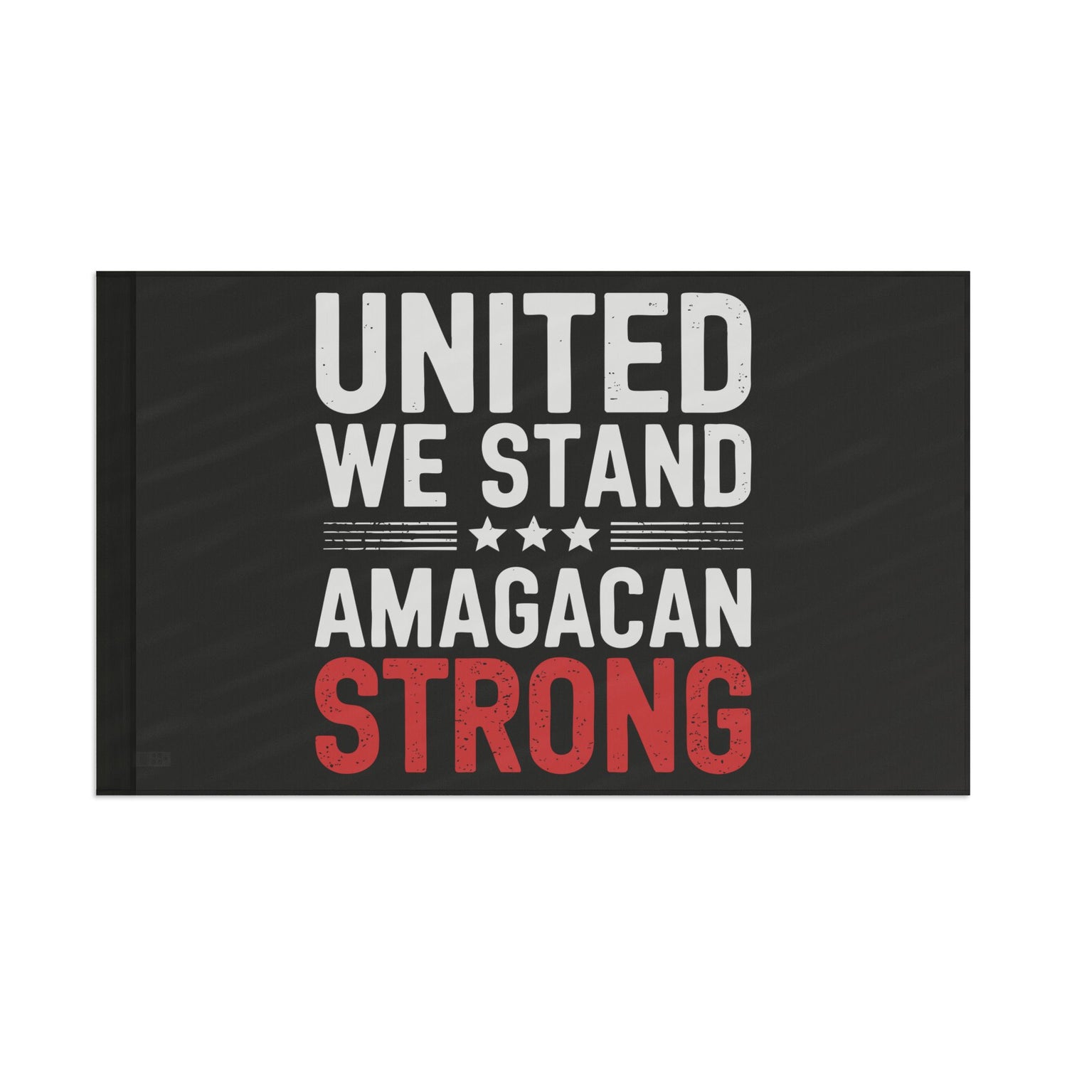 AMAGACAN STRONG-UNITED WE STAND Flag