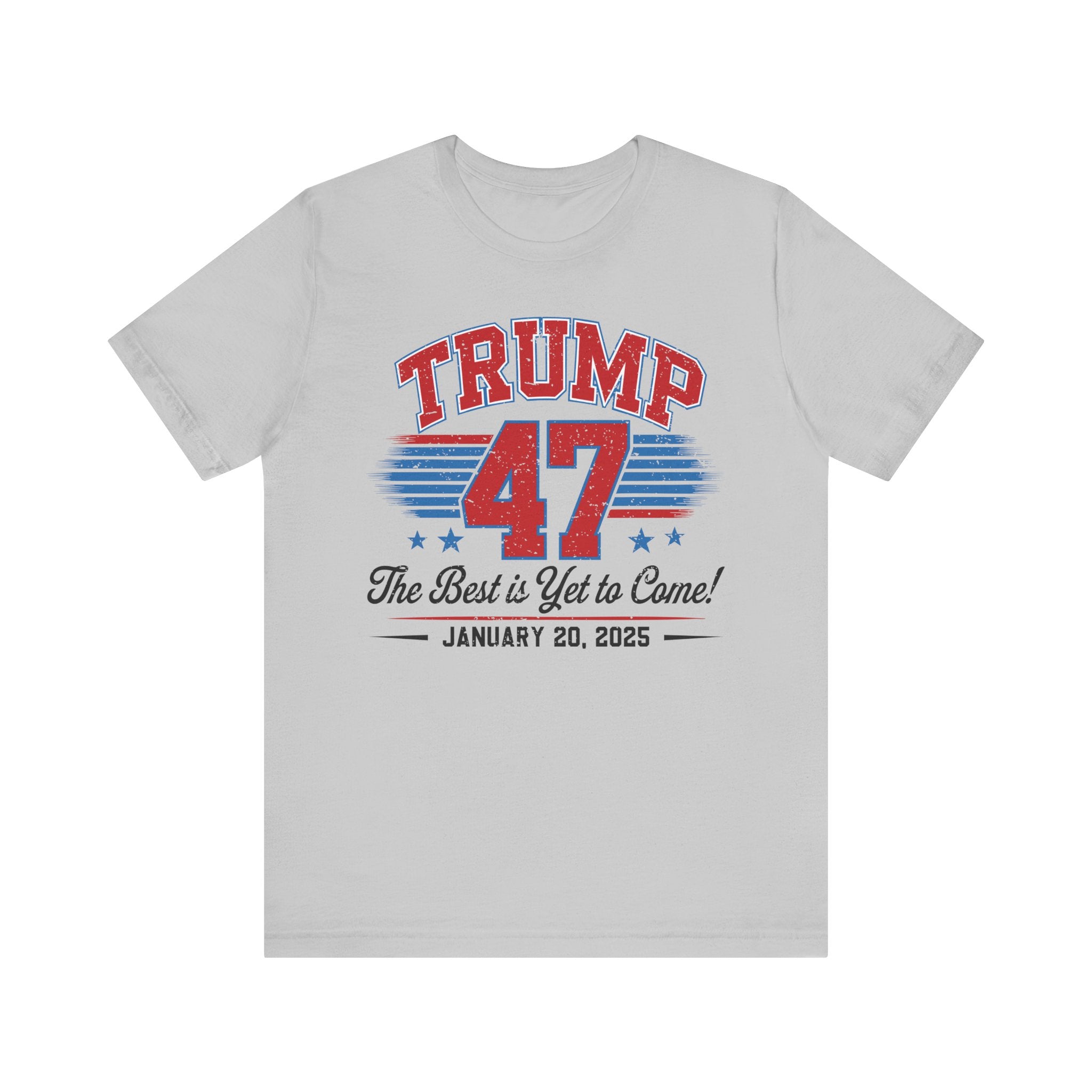 TRUMP THE BEST IS YET TO COME-COMMEMORATIVE INAUGURATION Unisex Jersey Short Sleeve Tee