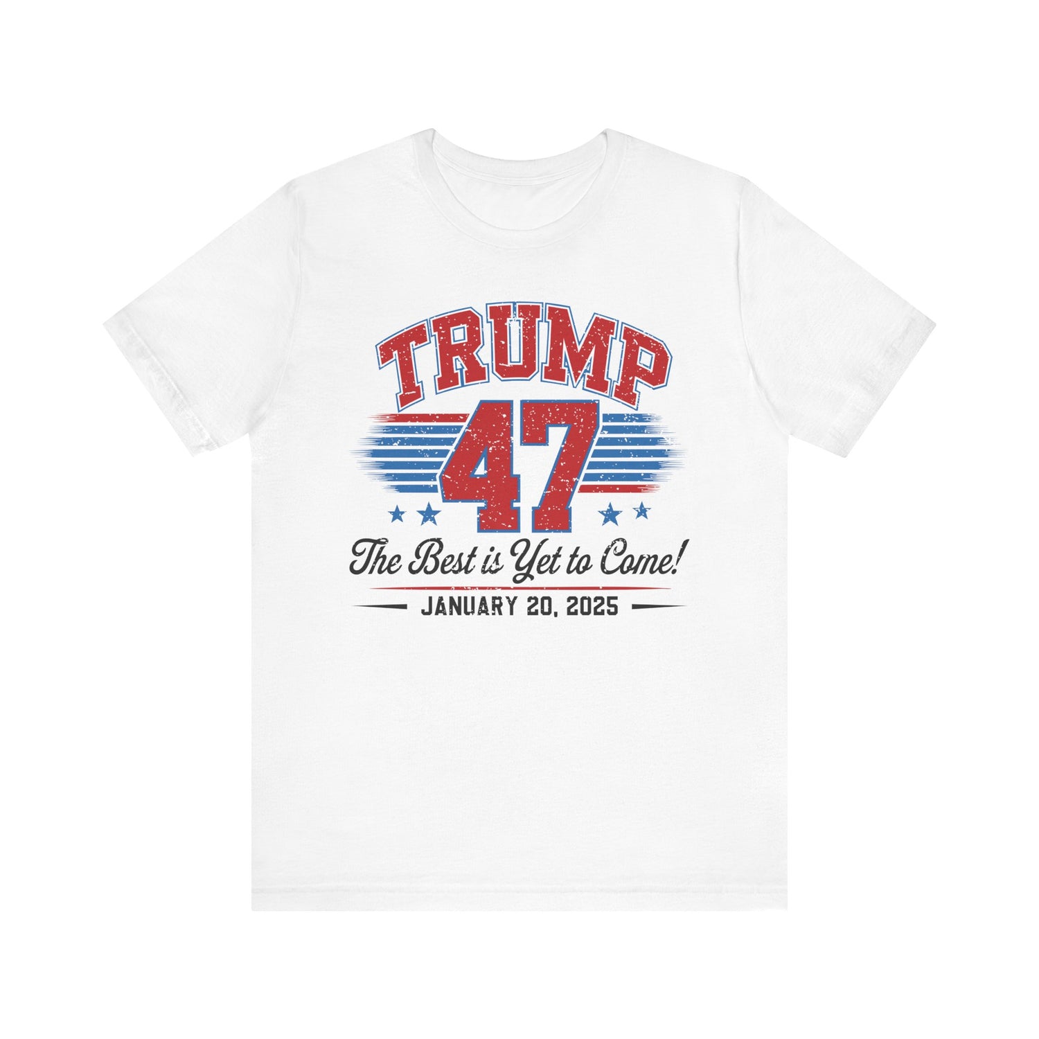 TRUMP THE BEST IS YET TO COME-COMMEMORATIVE INAUGURATION Unisex Jersey Short Sleeve Tee