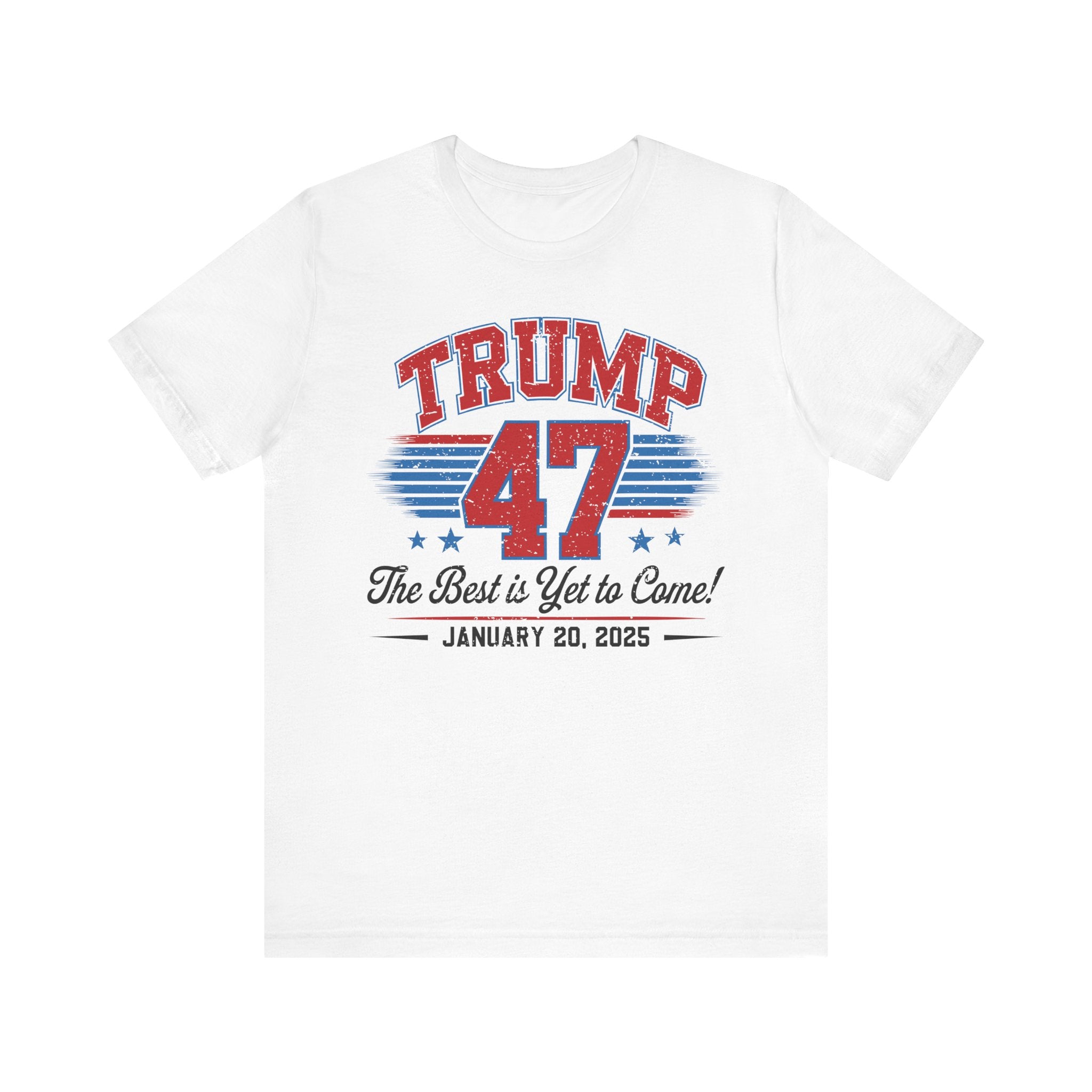 TRUMP THE BEST IS YET TO COME-COMMEMORATIVE INAUGURATION Unisex Jersey Short Sleeve Tee