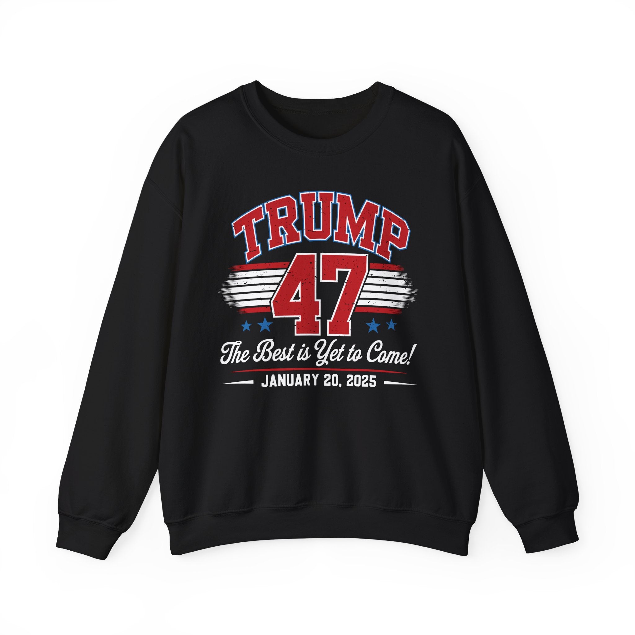TRUMP 47 THE BEST IS YET TO COME NEW DAY NEW DON INAUGURATION Unisex Heavy Blend™ Crewneck Sweatshirt