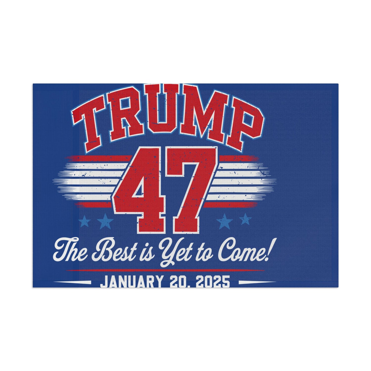 TRUMP THE BEST IS YET TO COME JANUARY 20 2025 COMMEMORATIVE Flag