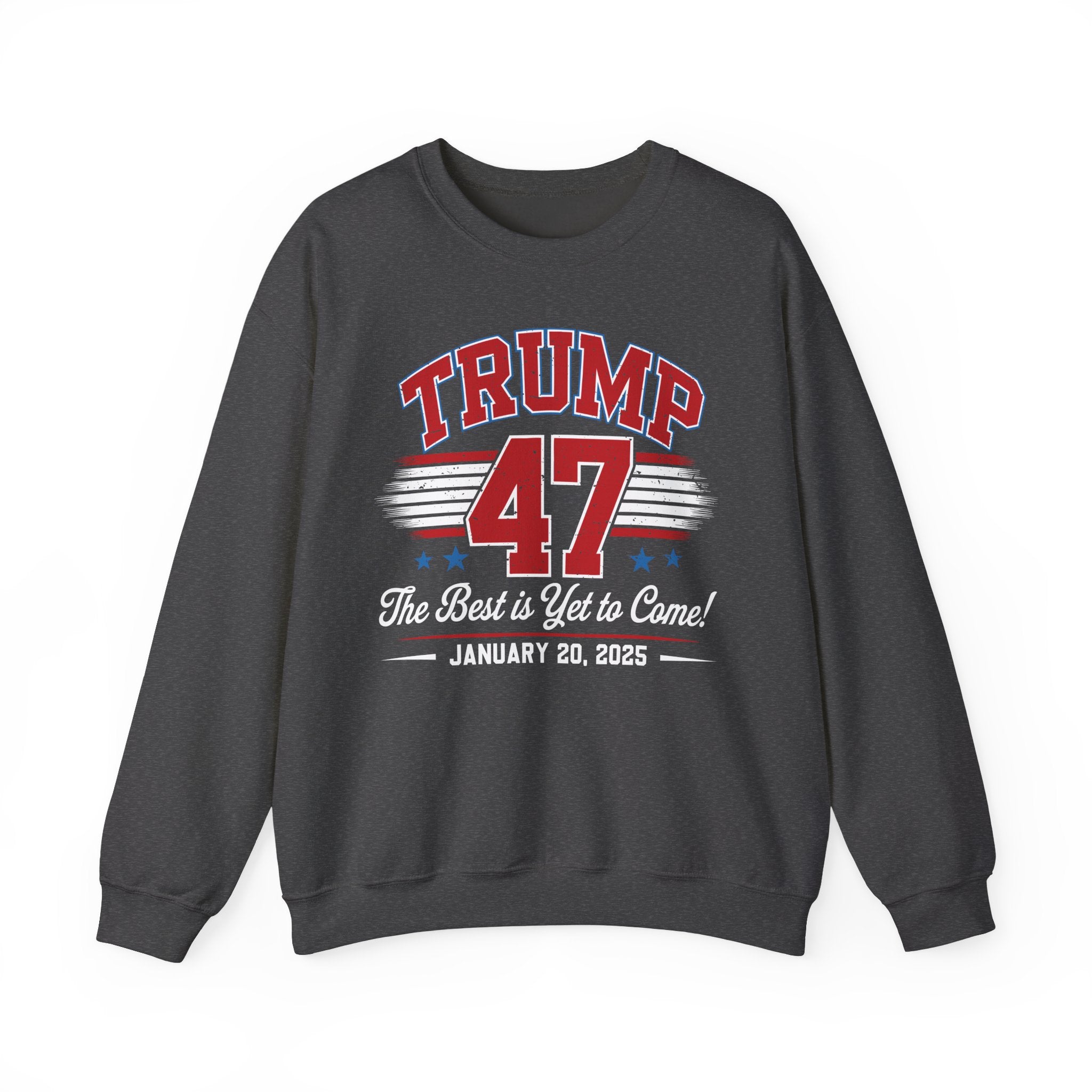 TRUMP 47 THE BEST IS YET TO COME NEW DAY NEW DON INAUGURATION Unisex Heavy Blend™ Crewneck Sweatshirt
