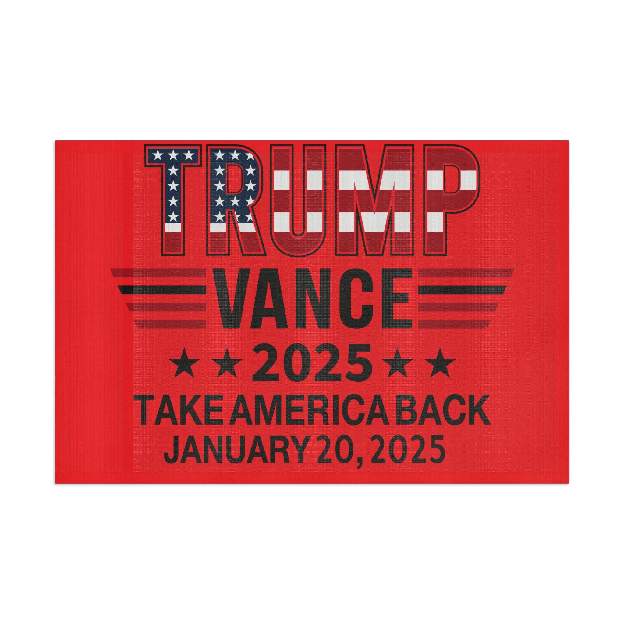 TRUMP VANCE TAKE AMERICA BACK-JANUARY 20 2025 COMMEMORATIVE Flag