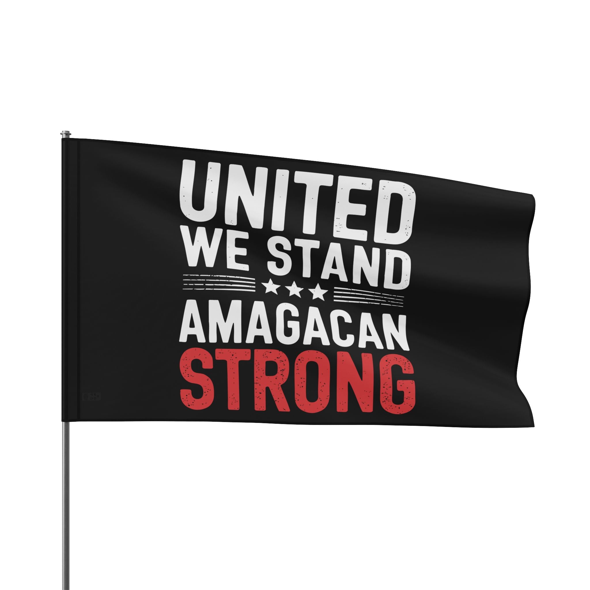 AMAGACAN STRONG-UNITED WE STAND Flag