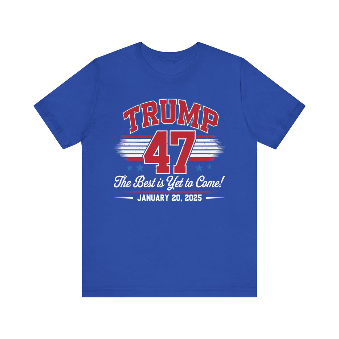 TRUMP THE BEST IS YET TO COME-COMMEMORATIVE INAUGURATION Unisex Jersey Short Sleeve Tee