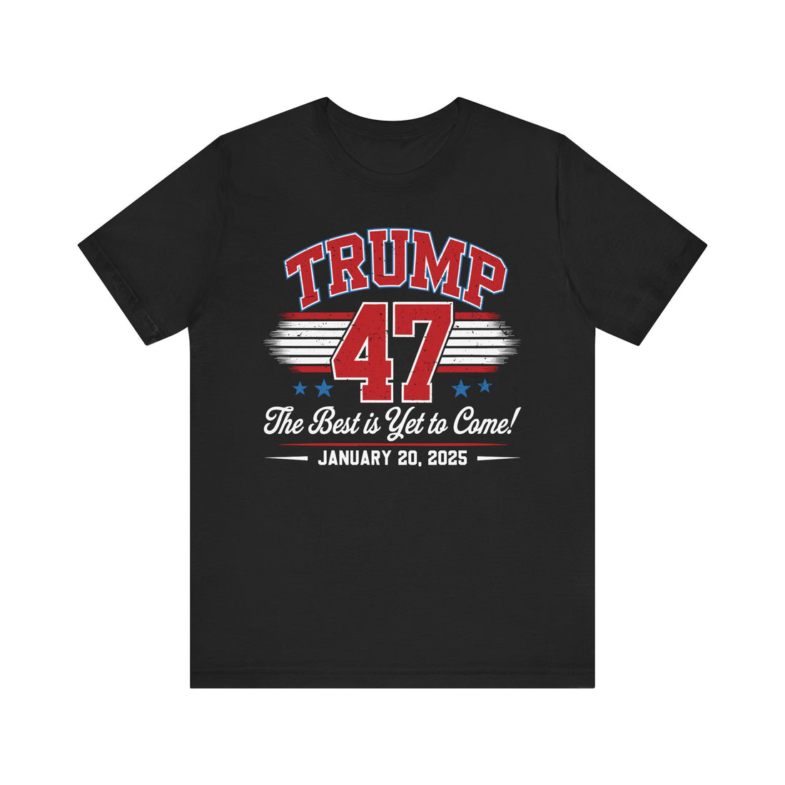 TRUMP THE BEST IS YET TO COME-COMMEMORATIVE INAUGURATION Unisex Jersey Short Sleeve Tee