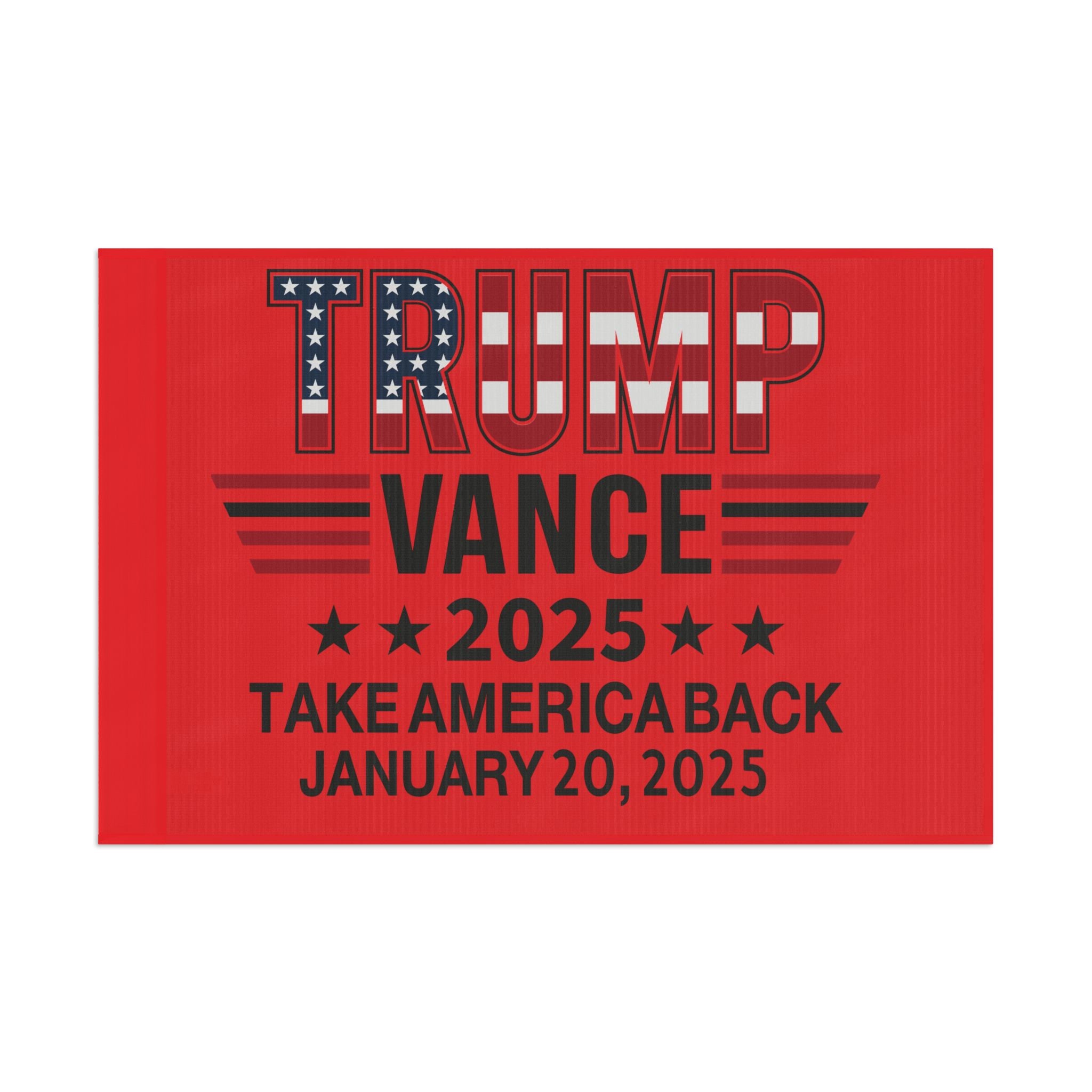 TRUMP VANCE TAKE AMERICA BACK-JANUARY 20 2025 COMMEMORATIVE Flag