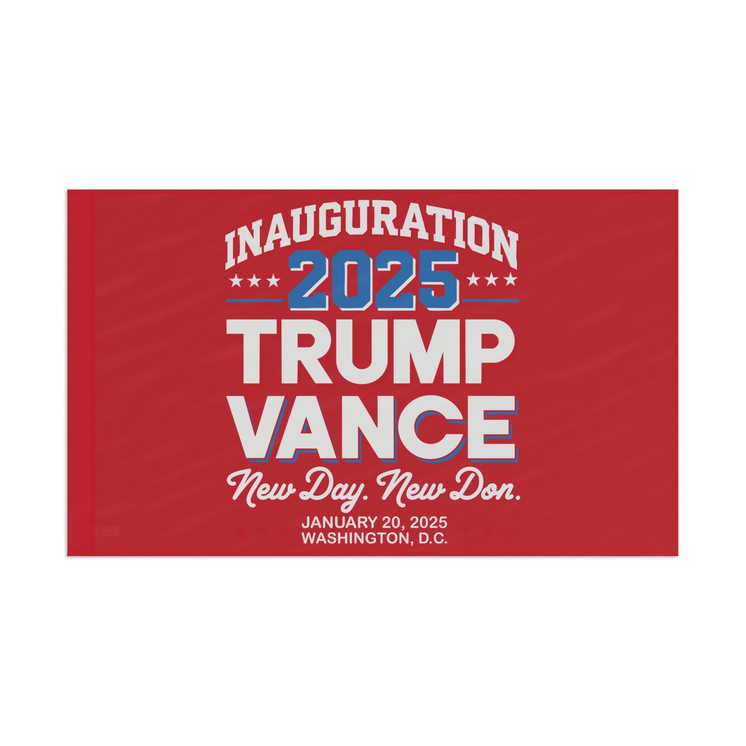 INAUGURATION 2025 TRUMP VANCE -NEW DAY NEW "DON" COMMEMORATIVE Flag