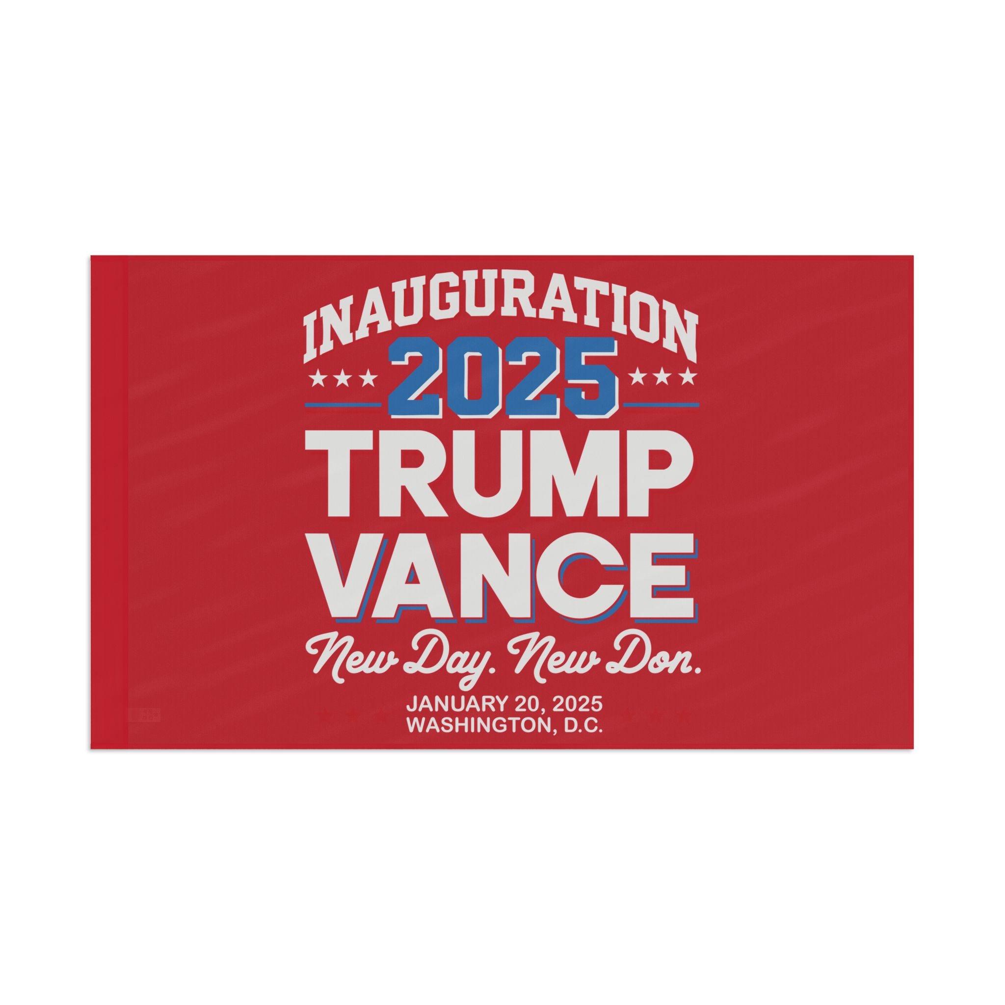 INAUGURATION 2025 TRUMP VANCE -NEW DAY NEW "DON" COMMEMORATIVE Flag