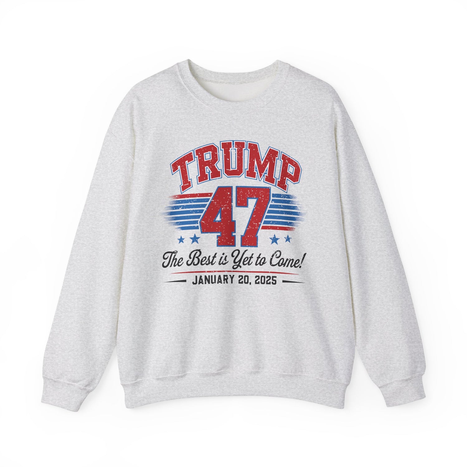 TRUMP 47 THE BEST IS YET TO COME NEW DAY NEW DON INAUGURATION Unisex Heavy Blend™ Crewneck Sweatshirt