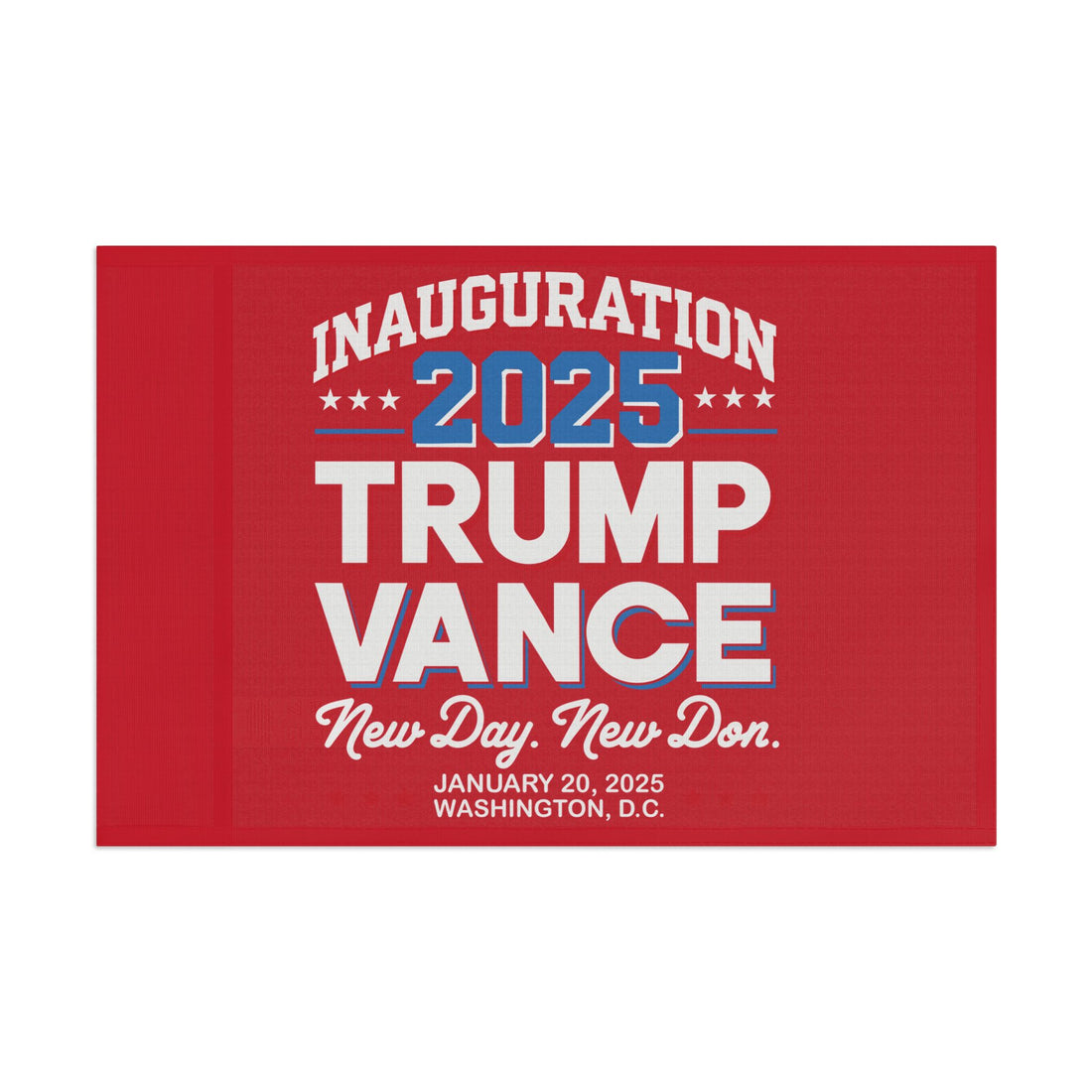 INAUGURATION 2025 TRUMP VANCE -NEW DAY NEW "DON" COMMEMORATIVE Flag