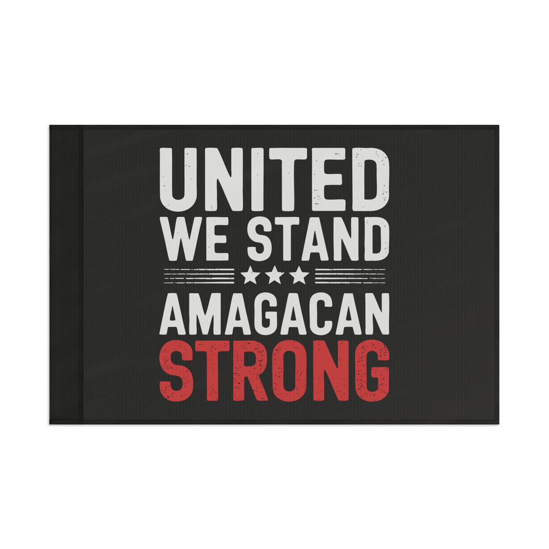 AMAGACAN STRONG-UNITED WE STAND Flag