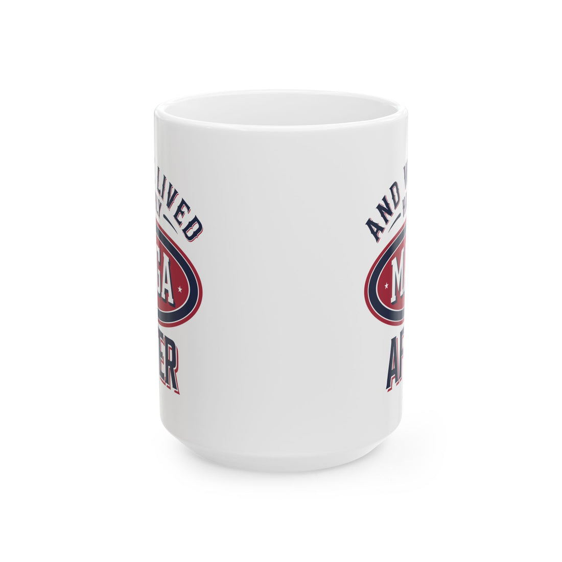 AND WE LIVED HAPPILY MAGA AFTER Ceramic Mug, (11oz, 15oz)