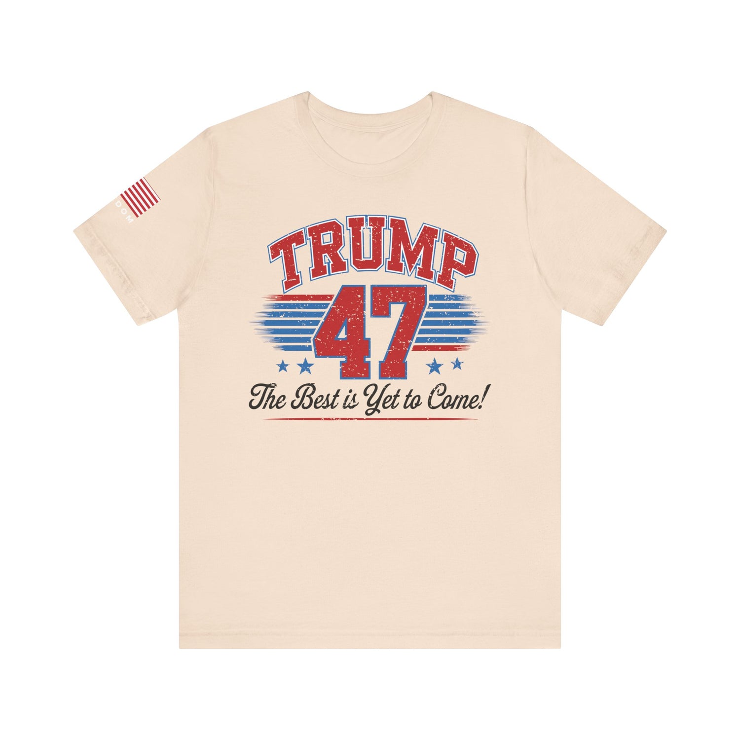 Trump 47 – The Best Is Yet to Come Patriotic Graphic Men Women Unisex Tee