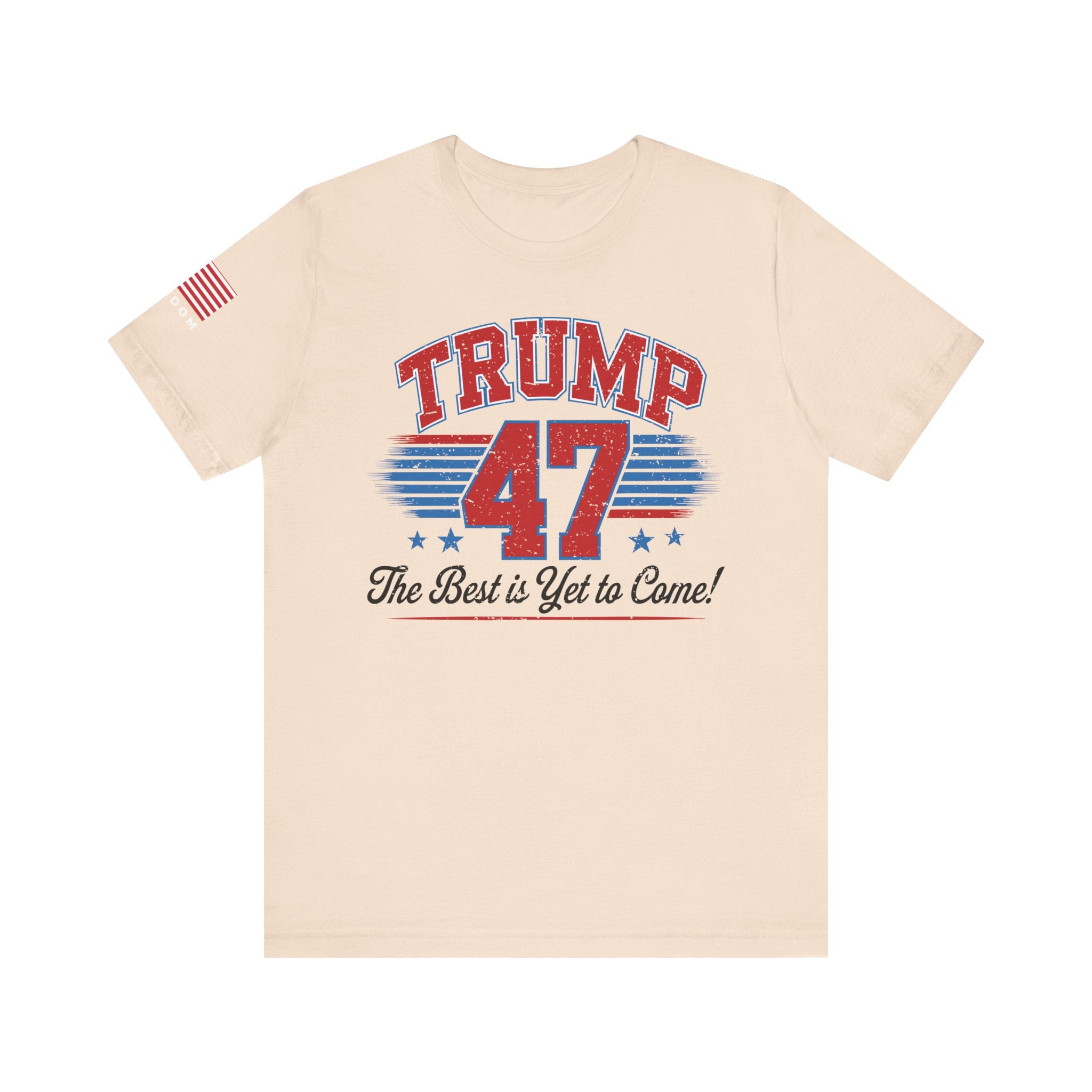 Trump 47 – The Best Is Yet to Come Patriotic Graphic Men Women Unisex Tee