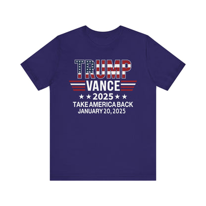 TRUMP VANCE TAKE AMERICA BACK 2025 COMMEMORATIVE INAUGURATION Unisex Jersey Short Sleeve Tee