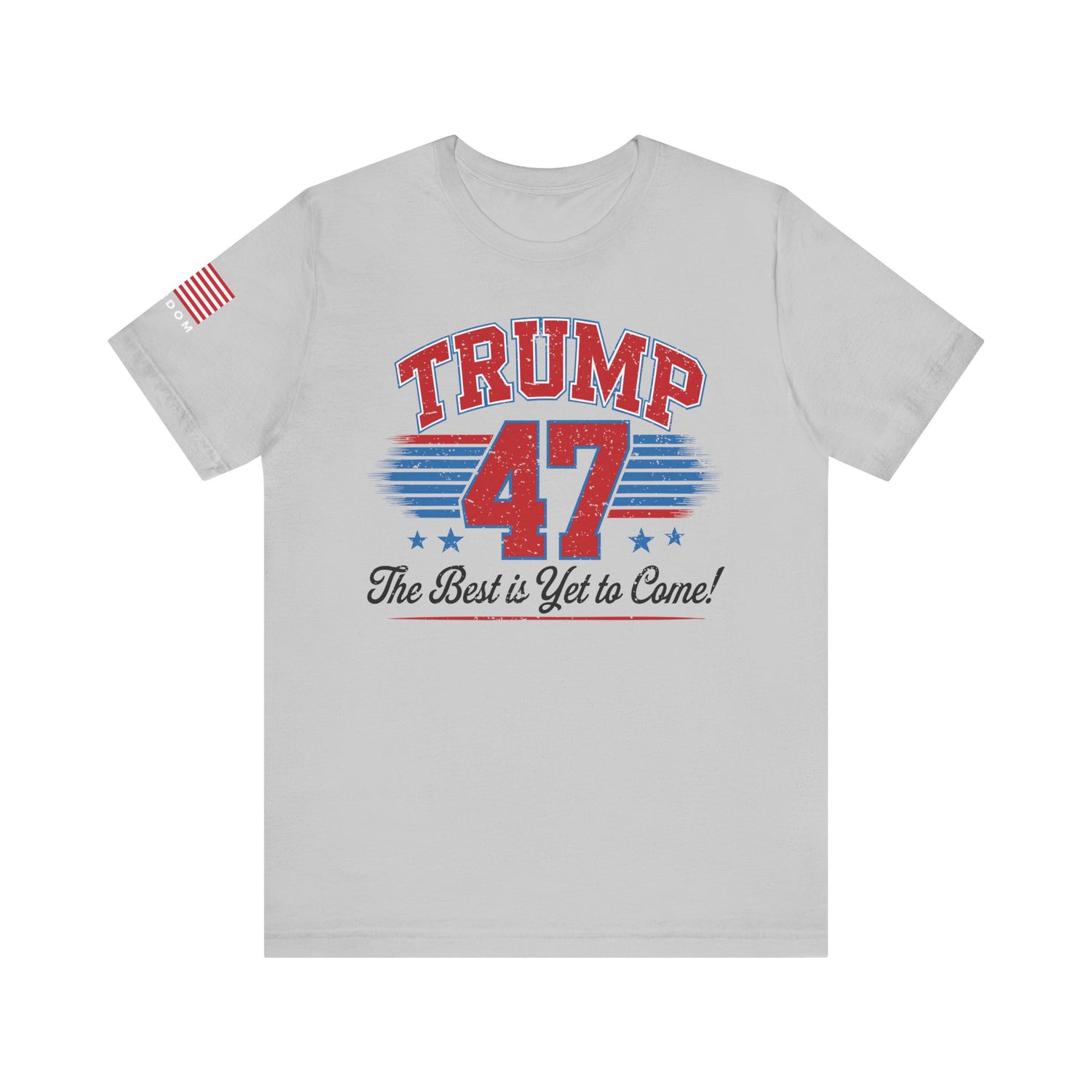 Trump 47 – The Best Is Yet to Come Patriotic Graphic Men Women Unisex Tee
