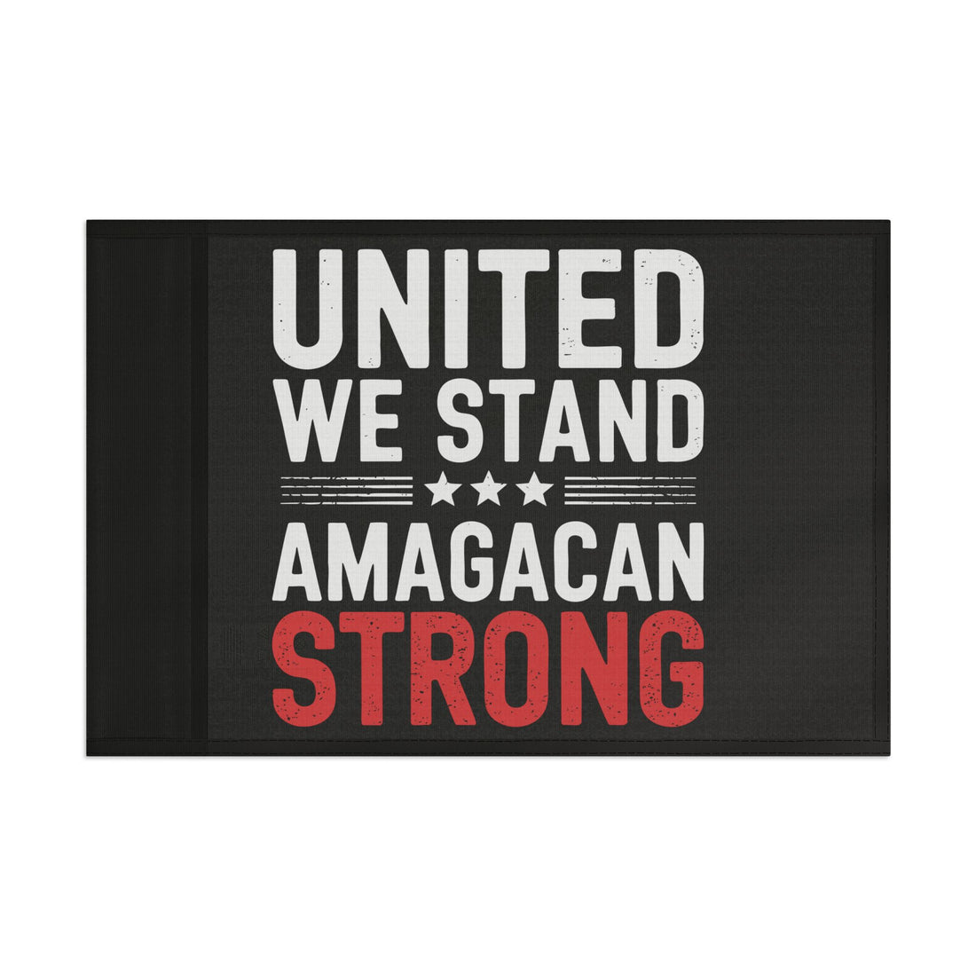 AMAGACAN STRONG-UNITED WE STAND Flag