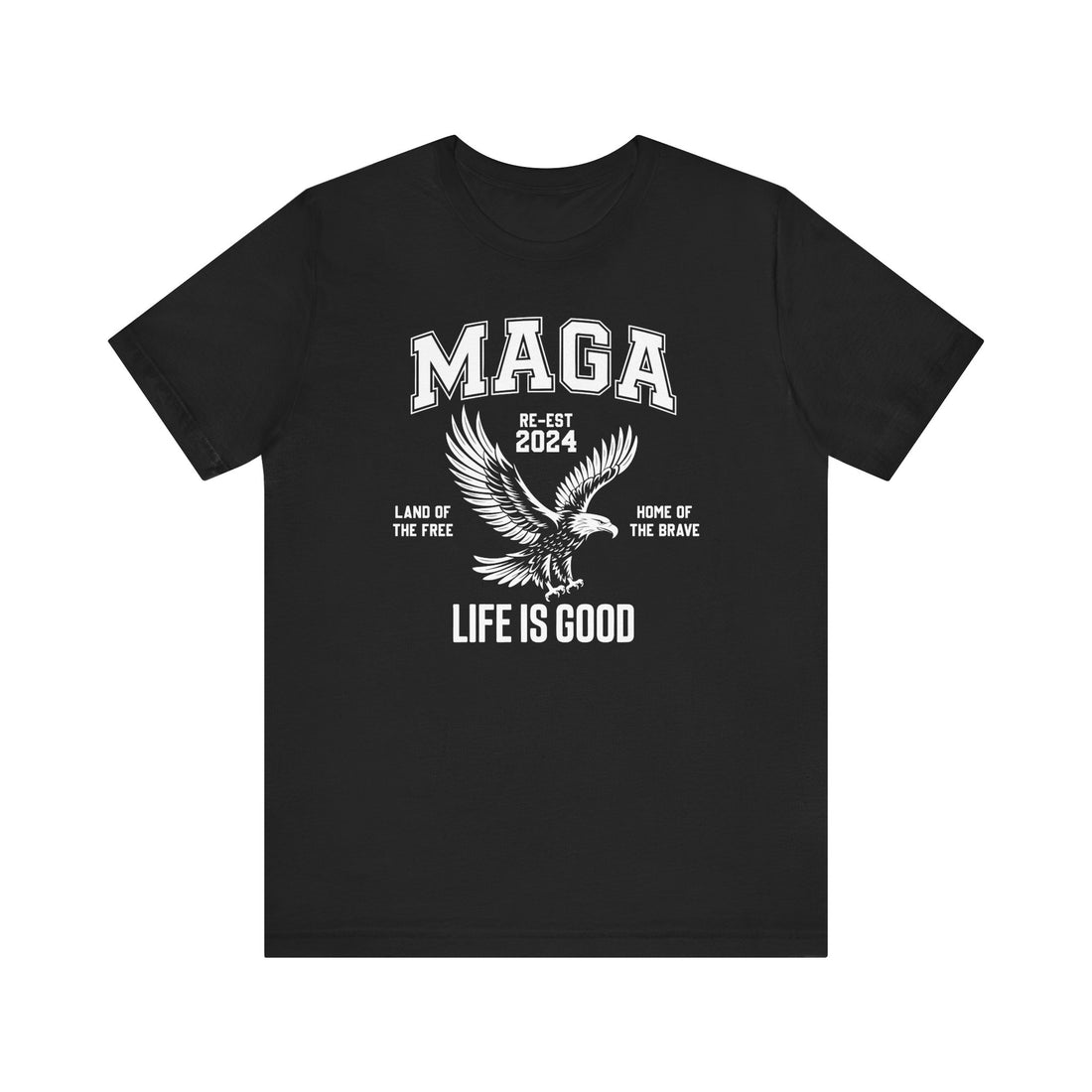 MAGA-LIFE IS GOOD MEN&