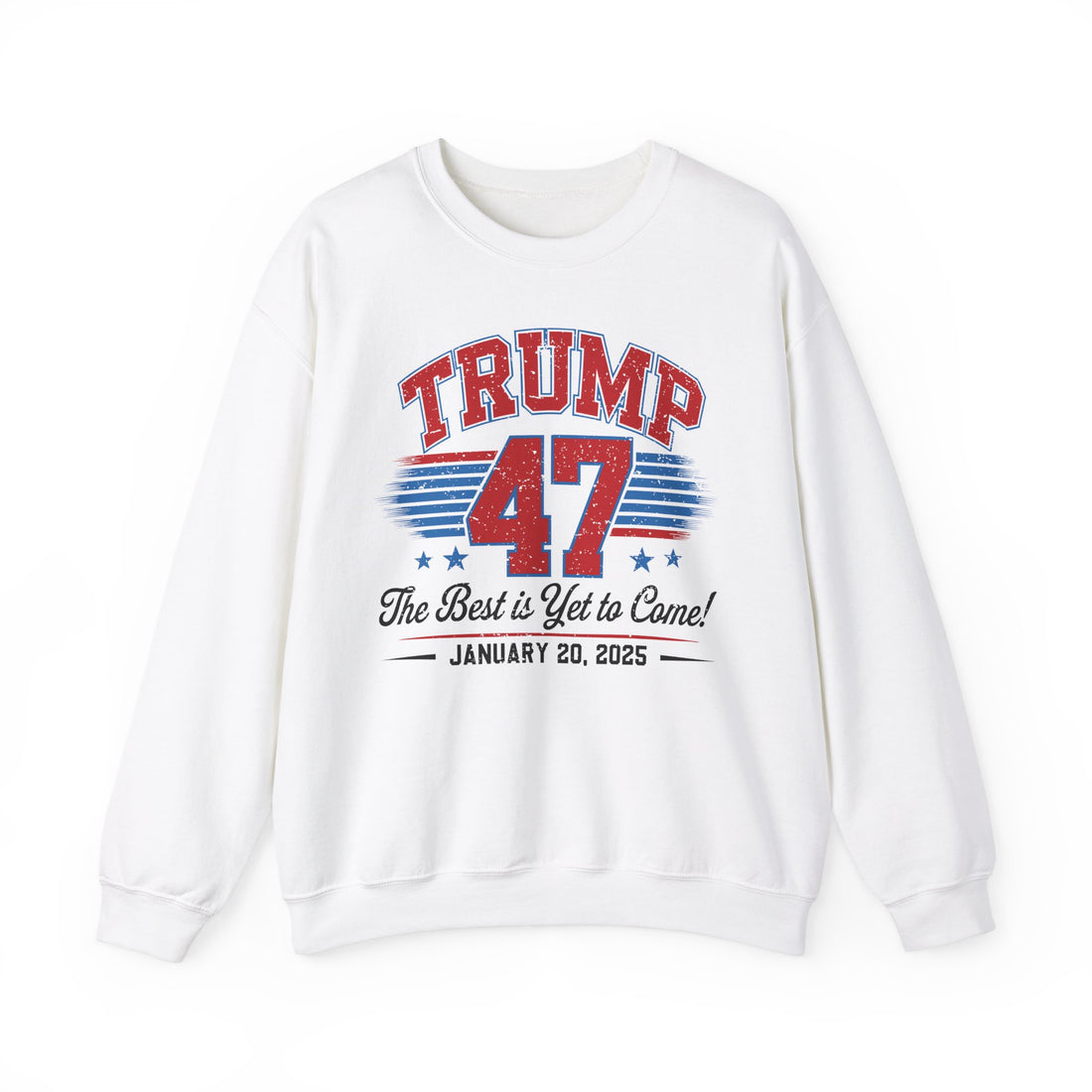 TRUMP 47 THE BEST IS YET TO COME NEW DAY NEW DON INAUGURATION Unisex Heavy Blend™ Crewneck Sweatshirt
