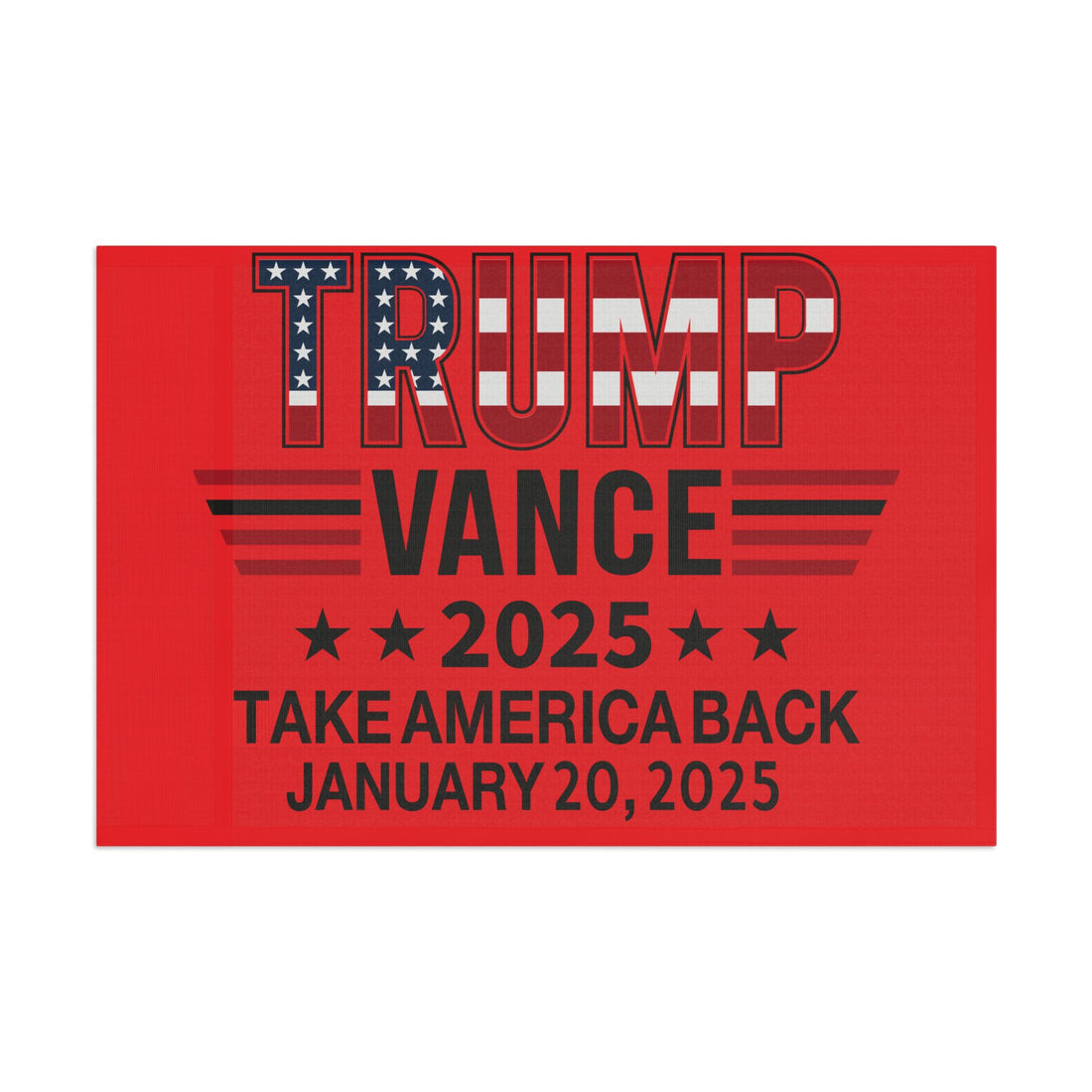 TRUMP VANCE TAKE AMERICA BACK-JANUARY 20 2025 COMMEMORATIVE Flag