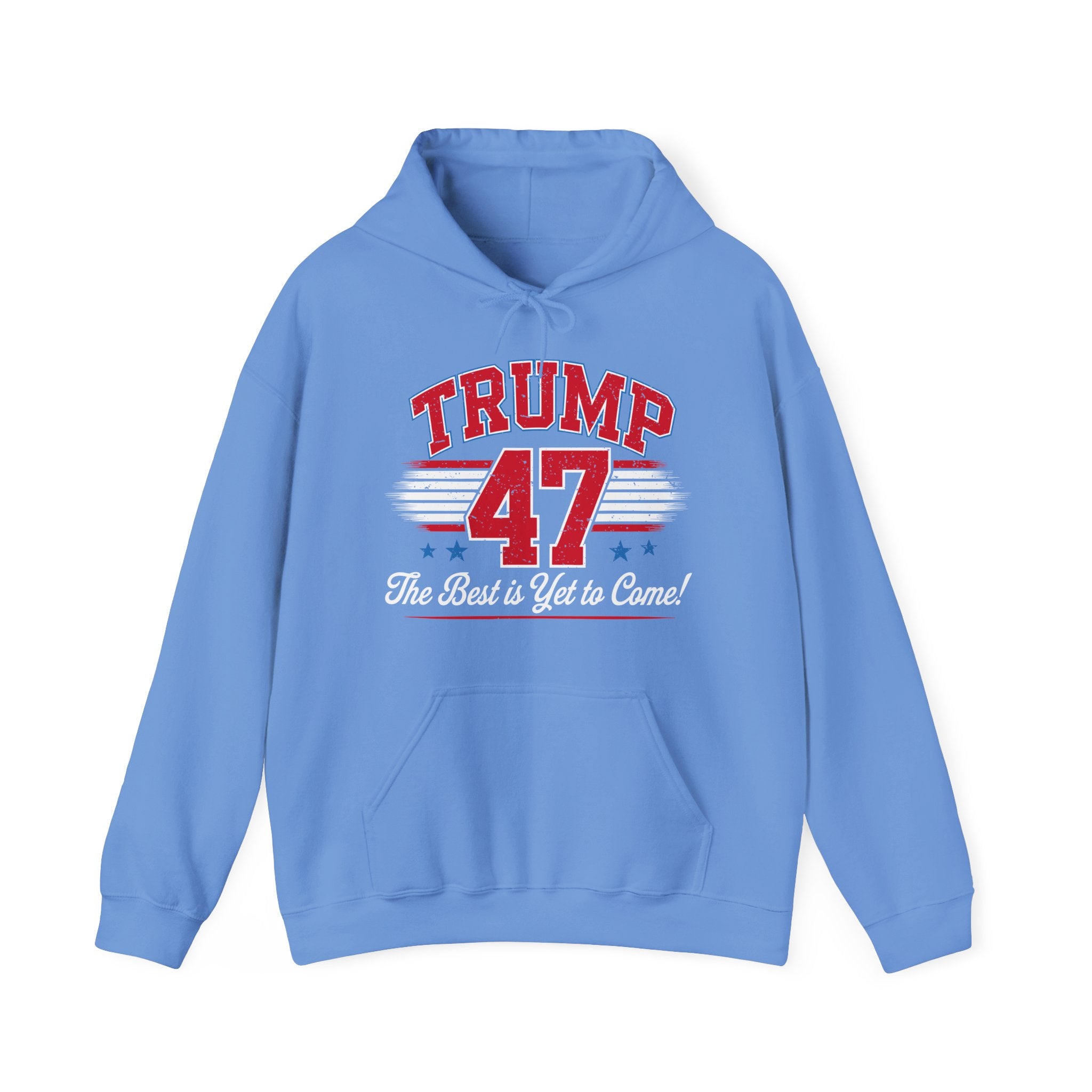 Trump 47 Hoodie – The Best is Yet to Come-  Patriotic Men Women Unisex Hooded Pullover Sweatshirt