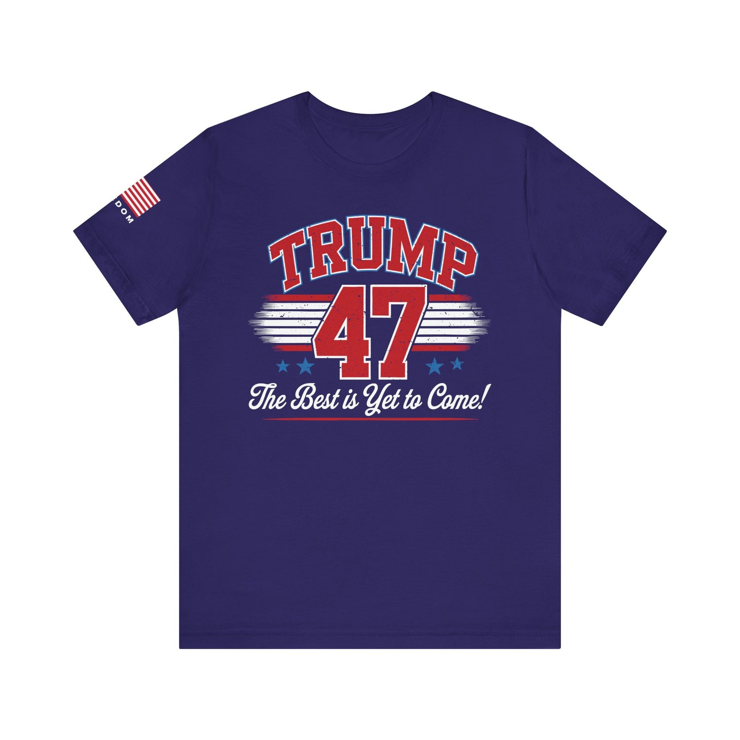 Trump 47 – The Best Is Yet to Come Patriotic Graphic Men Women Unisex Tee