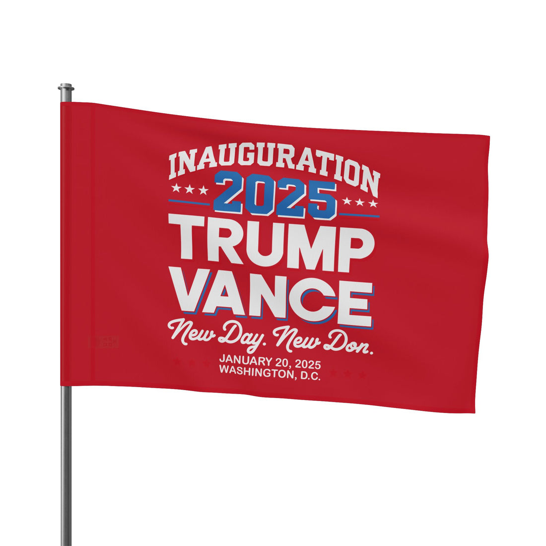 INAUGURATION 2025 TRUMP VANCE -NEW DAY NEW "DON" COMMEMORATIVE Flag