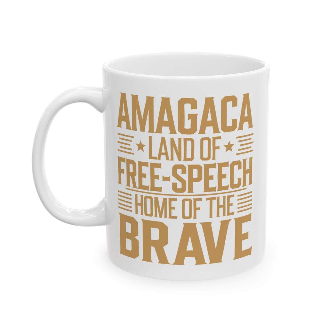 AMAGACA-LAND OF THE FREE SPEECH AND HOME OF THE BRAVE Ceramic Mug, (11oz, 15oz)